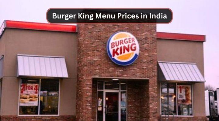 Burger King Menu Prices in India