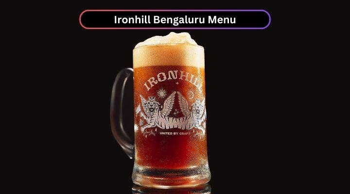 Ironhill Bengaluru Menu
