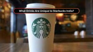 What Drinks Are Unique to Starbucks India